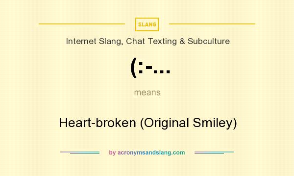 What does (:-... mean? It stands for Heart-broken (Original Smiley)
