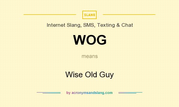 What does WOG mean? It stands for Wise Old Guy