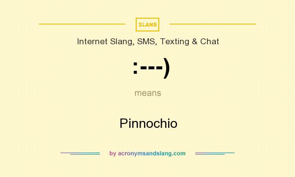 What does :---) mean? It stands for Pinnochio