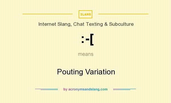 What does :-[ mean? It stands for Pouting Variation