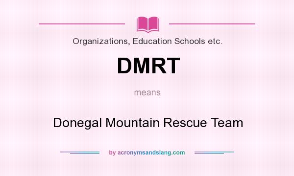 What does DMRT mean? It stands for Donegal Mountain Rescue Team