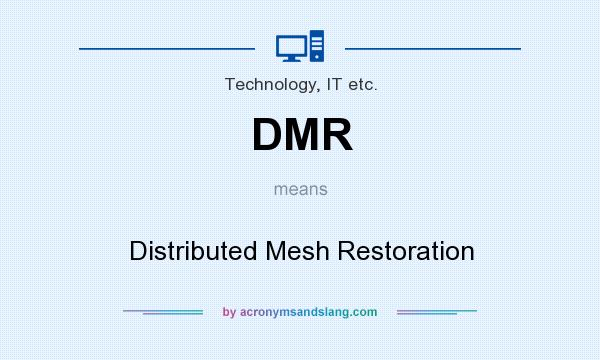 What does DMR mean? It stands for Distributed Mesh Restoration