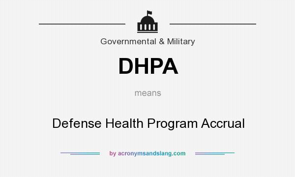 What does DHPA mean? It stands for Defense Health Program Accrual