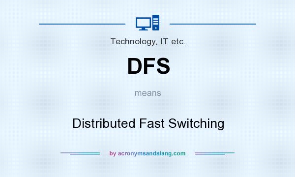 What does DFS mean? It stands for Distributed Fast Switching