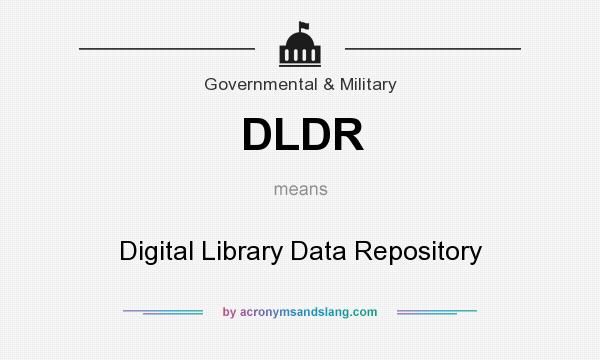 What does DLDR mean? It stands for Digital Library Data Repository