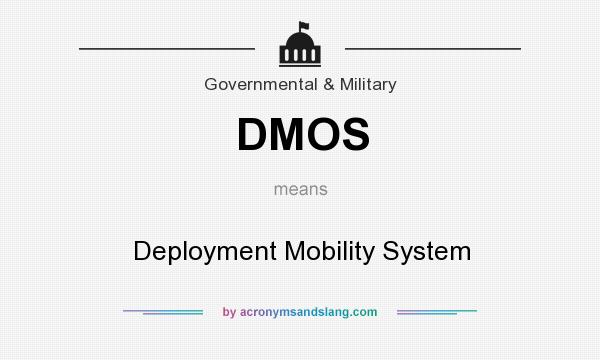 What does DMOS mean? It stands for Deployment Mobility System