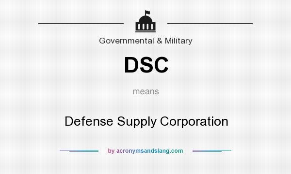 What does DSC mean? It stands for Defense Supply Corporation