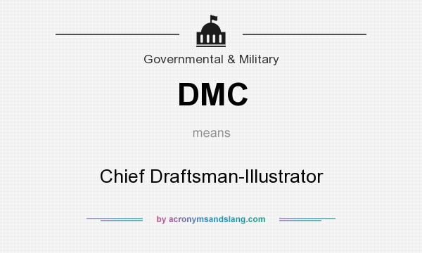 What does DMC mean? It stands for Chief Draftsman-Illustrator