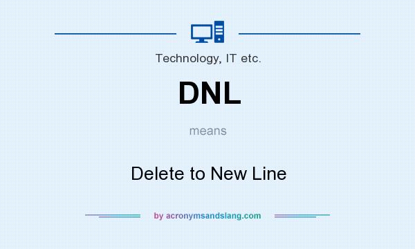 What does DNL mean? It stands for Delete to New Line