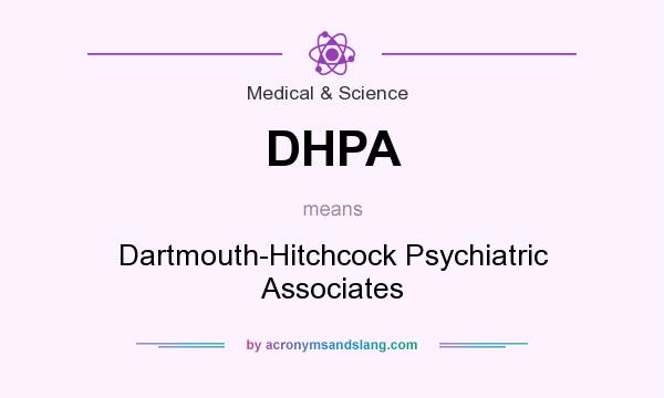 What does DHPA mean? It stands for Dartmouth-Hitchcock Psychiatric Associates