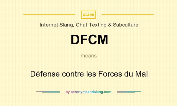 What does DFCM mean? It stands for Défense contre les Forces du Mal