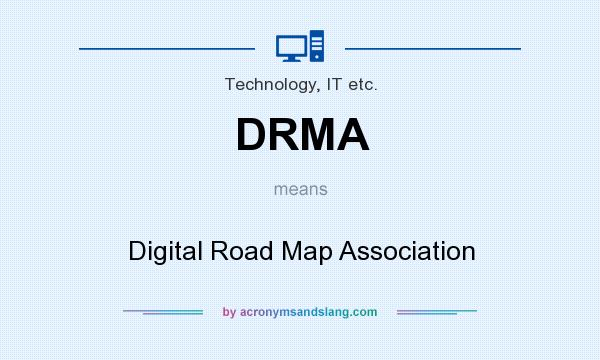 What does DRMA mean? It stands for Digital Road Map Association