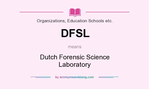 What does DFSL mean? It stands for Dutch Forensic Science Laboratory