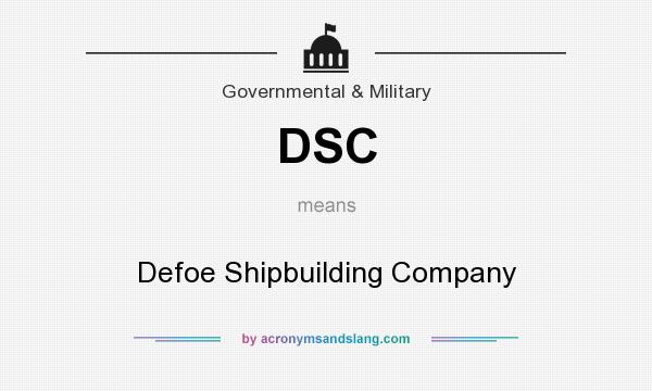 What does DSC mean? It stands for Defoe Shipbuilding Company