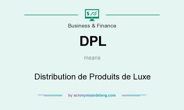What does DPL mean? It stands for Distribution de Produits de Luxe