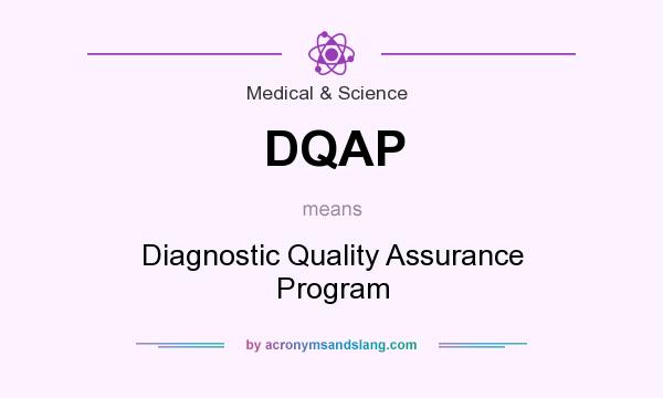 What does DQAP mean? It stands for Diagnostic Quality Assurance Program