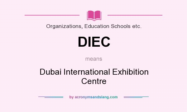 What does DIEC mean? It stands for Dubai International Exhibition Centre