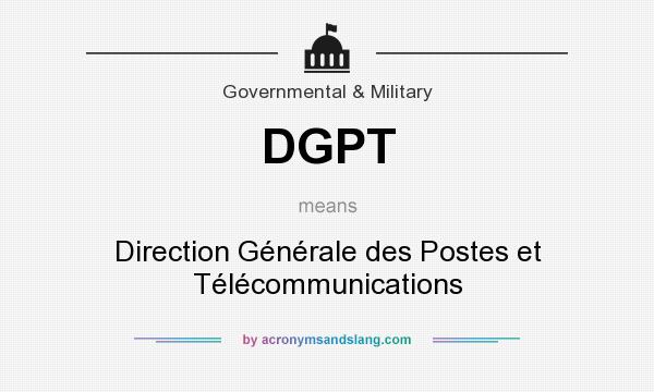 What does DGPT mean? It stands for Direction Générale des Postes et Télécommunications
