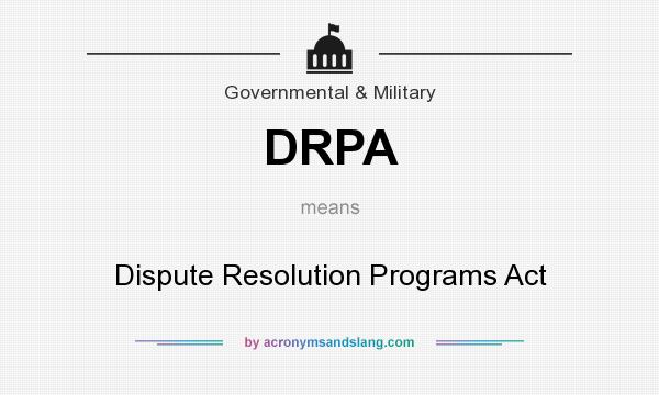 What does DRPA mean? It stands for Dispute Resolution Programs Act