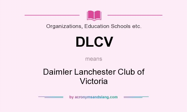 What does DLCV mean? It stands for Daimler Lanchester Club of Victoria