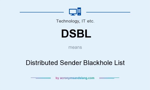 What does DSBL mean? It stands for Distributed Sender Blackhole List