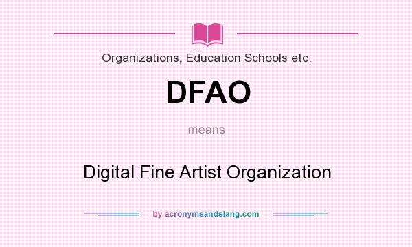 What does DFAO mean? It stands for Digital Fine Artist Organization