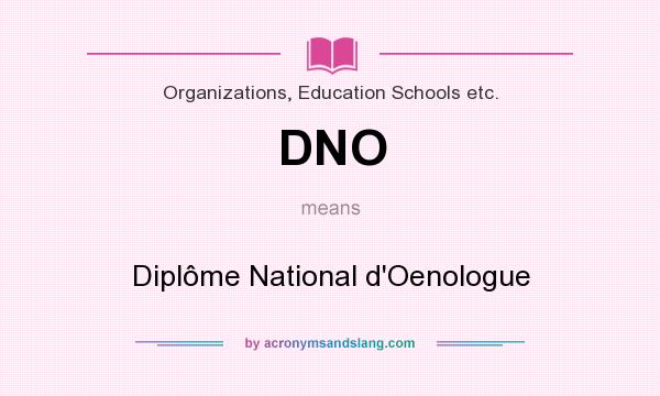 What does DNO mean? It stands for Diplôme National d`Oenologue