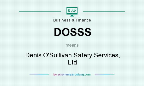 What does DOSSS mean? It stands for Denis O`Sullivan Safety Services, Ltd