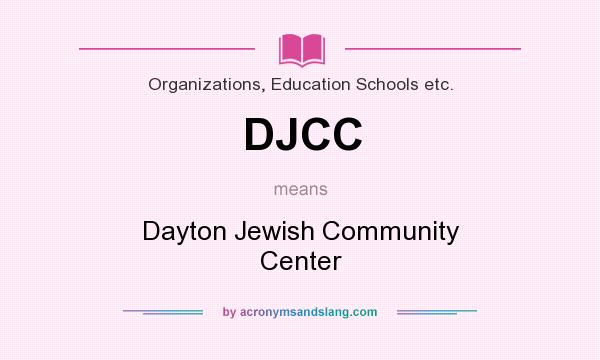 What does DJCC mean? It stands for Dayton Jewish Community Center