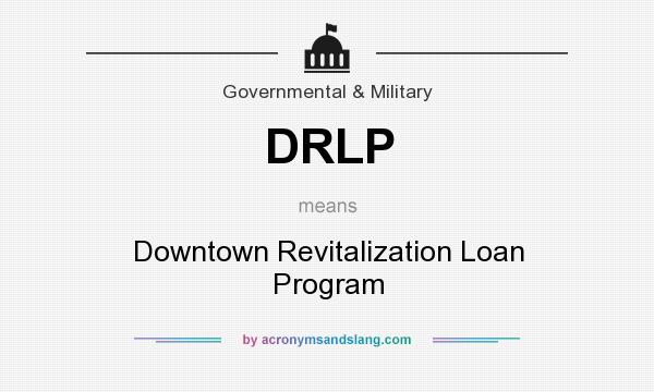What does DRLP mean? It stands for Downtown Revitalization Loan Program