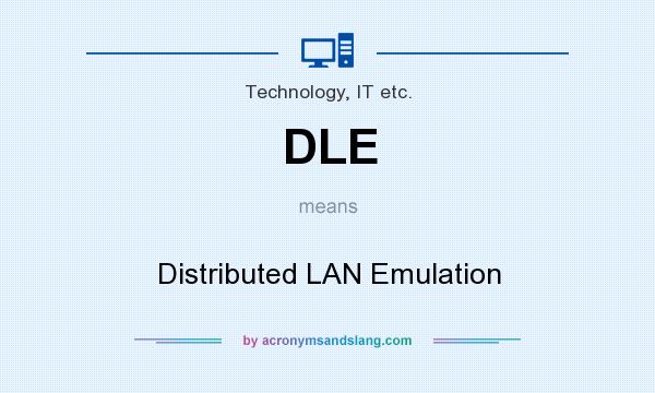 What does DLE mean? It stands for Distributed LAN Emulation