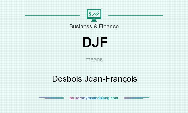 What does DJF mean? It stands for Desbois Jean-François