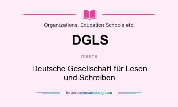 What does DGLS mean? It stands for Deutsche Gesellschaft für Lesen und Schreiben