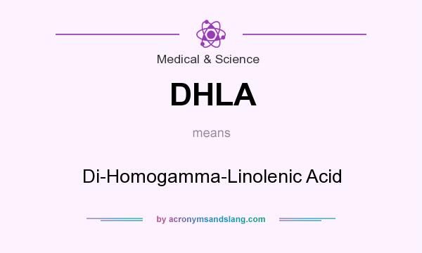 What does DHLA mean? It stands for Di-Homogamma-Linolenic Acid