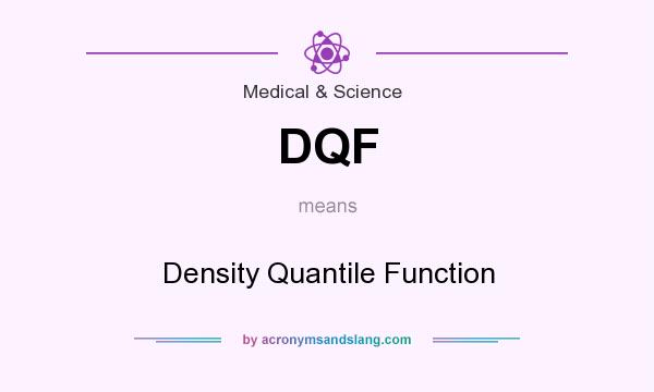 What does DQF mean? It stands for Density Quantile Function