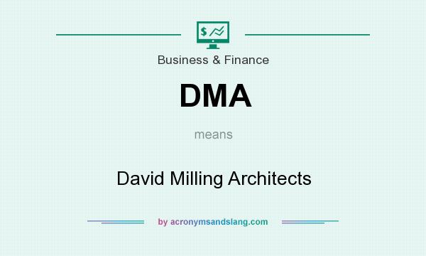 What does DMA mean? It stands for David Milling Architects