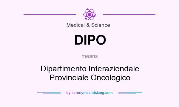 What does DIPO mean? It stands for Dipartimento Interaziendale Provinciale Oncologico