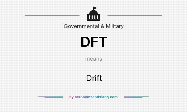 What does DFT mean? It stands for Drift