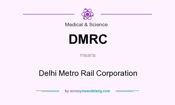 What does DMRC mean? It stands for Delhi Metro Rail Corporation