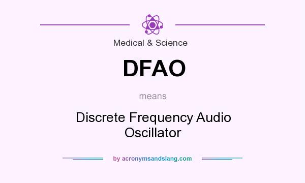 What does DFAO mean? It stands for Discrete Frequency Audio Oscillator