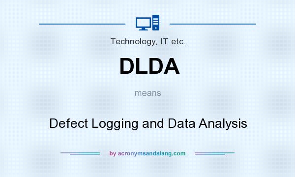 What does DLDA mean? It stands for Defect Logging and Data Analysis
