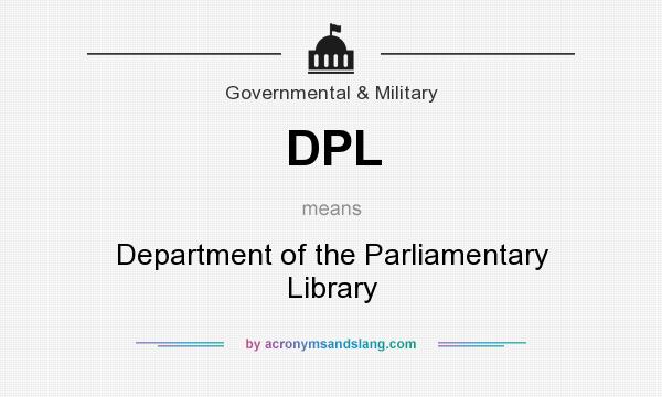 What does DPL mean? It stands for Department of the Parliamentary Library