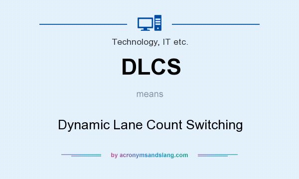 What does DLCS mean? It stands for Dynamic Lane Count Switching