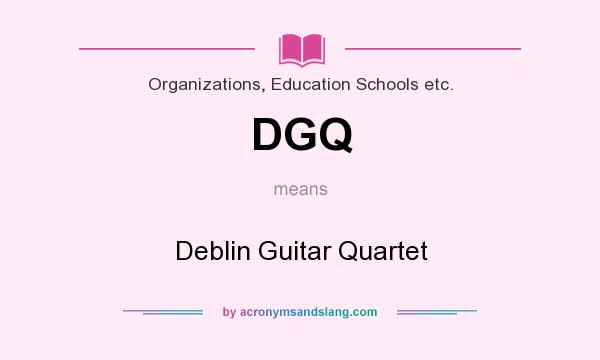 What does DGQ mean? It stands for Deblin Guitar Quartet