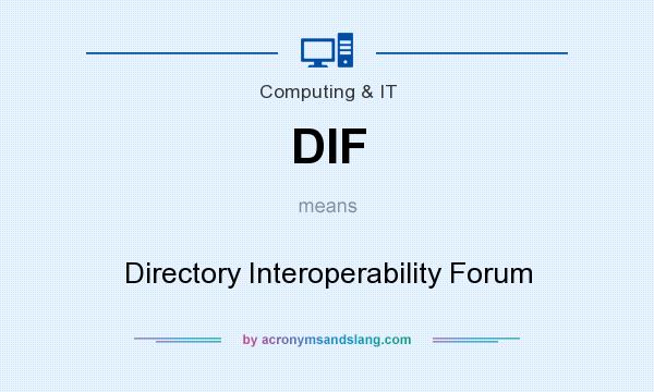 What does DIF mean? It stands for Directory Interoperability Forum