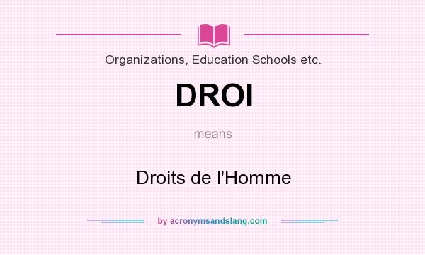 What does DROI mean? It stands for Droits de l`Homme