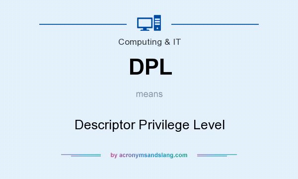 What does DPL mean? It stands for Descriptor Privilege Level