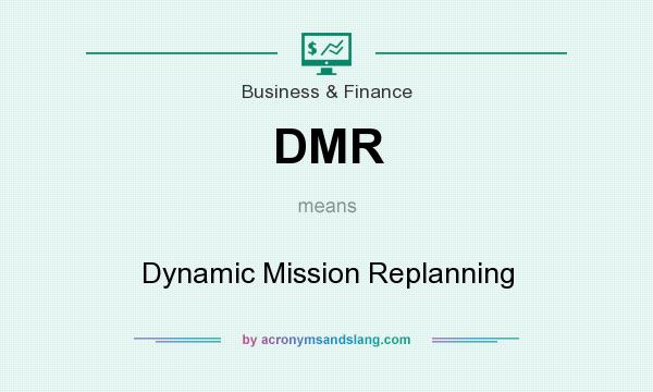 What does DMR mean? It stands for Dynamic Mission Replanning