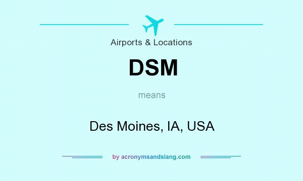What does DSM mean? It stands for Des Moines, IA, USA