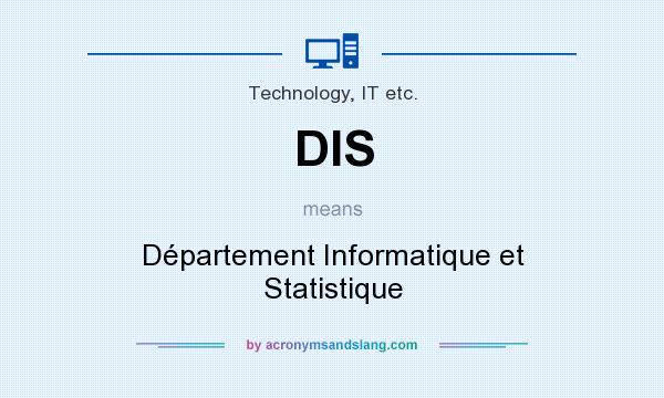 What does DIS mean? It stands for Département Informatique et Statistique